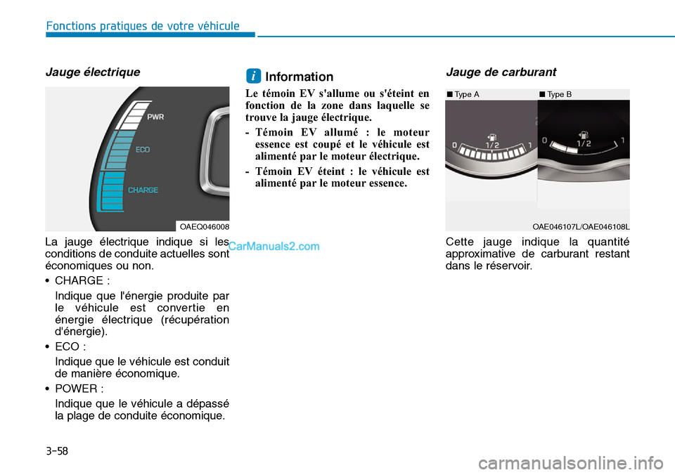 Hyundai Ioniq Plug-in Hybrid 2019 Manuel du propriétaire (in French) 3-58
Fonctions pratiques de votre véhicule
Jauge électrique
La jauge électrique indique si les
conditions de conduite actuelles sont
économiques ou non.
• CHARGE :
Indique que lénergie produi Hyundai Ioniq Plug-in Hybrid 2019 Manuel du propriétaire (in French) 3-58
Fonctions pratiques de votre véhicule
Jauge électrique
La jauge électrique indique si les
conditions de conduite actuelles sont
économiques ou non.
• CHARGE :
Indique que lénergie produi