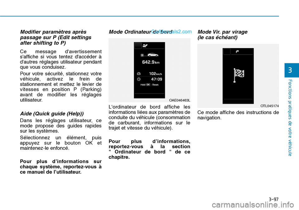 Hyundai Ioniq Plug-in Hybrid 2019  Manuel du propriétaire (in French) 3-97
Fonctions pratiques de votre véhicule 
3
Modifier paramètres après
passage sur P (Edit settings
after shifting to P)
Ce message davertissement
saffiche si vous tentez daccéder à
dautres 