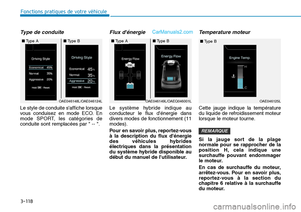 Hyundai Ioniq Plug-in Hybrid 2019  Manuel du propriétaire (in French) 3-118
Fonctions pratiques de votre véhicule 
Type de conduite
Le style de conduite saffiche lorsque
vous conduisez en mode ECO. En
mode SPORT, les catégories de
conduite sont remplacées par " -- "