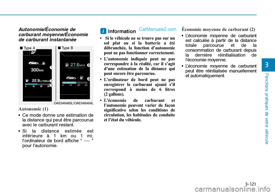 Hyundai Ioniq Plug-in Hybrid 2019 Manuel du propriétaire (in French) 3-121
Fonctions pratiques de votre véhicule
3
Autonomie/Économie de
carburant moyenne/Économie
de carburant instantanée
Autonomie (1)
• Ce mode donne une estimation de
la distance qui peut êtr Hyundai Ioniq Plug-in Hybrid 2019 Manuel du propriétaire (in French) 3-121
Fonctions pratiques de votre véhicule
3
Autonomie/Économie de
carburant moyenne/Économie
de carburant instantanée
Autonomie (1)
• Ce mode donne une estimation de
la distance qui peut êtr