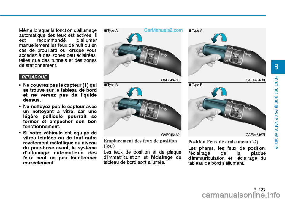 Hyundai Ioniq Plug-in Hybrid 2019 Manuel du propriétaire (in French) 3-127
Fonctions pratiques de votre véhicule
3
Même lorsque la fonction dallumage
automatique des feux est activée, il
est recommandé dallumer
manuellement les feux de nuit ou en
cas de brouilla Hyundai Ioniq Plug-in Hybrid 2019 Manuel du propriétaire (in French) 3-127
Fonctions pratiques de votre véhicule
3
Même lorsque la fonction dallumage
automatique des feux est activée, il
est recommandé dallumer
manuellement les feux de nuit ou en
cas de brouilla