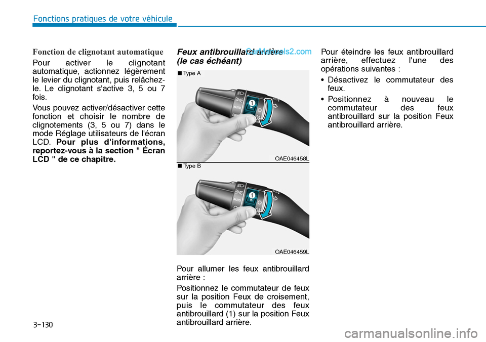 Hyundai Ioniq Plug-in Hybrid 2019 Manuel du propriétaire (in French) 3-130
Fonctions pratiques de votre véhicule
Fonction de clignotant automatique
Pour activer le clignotant
automatique, actionnez légèrement
le levier du clignotant, puis relâchez-
le. Le clignot Hyundai Ioniq Plug-in Hybrid 2019 Manuel du propriétaire (in French) 3-130
Fonctions pratiques de votre véhicule
Fonction de clignotant automatique
Pour activer le clignotant
automatique, actionnez légèrement
le levier du clignotant, puis relâchez-
le. Le clignot