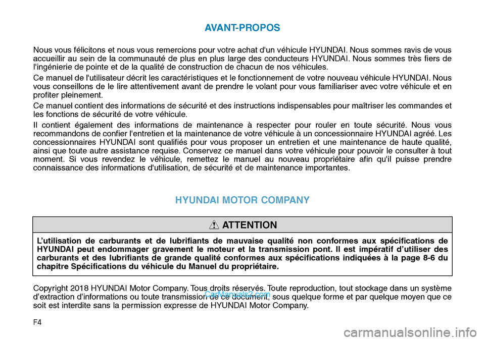 Hyundai Ioniq Plug-in Hybrid 2019 Manuel du propriétaire (in French) F4
AVANT-PROPOS
Nous vous félicitons et nous vous remercions pour votre achat dun véhicule HYUNDAI. Nous sommes ravis de vous
accueillir au sein de la communauté de plus en plus large des conducte Hyundai Ioniq Plug-in Hybrid 2019 Manuel du propriétaire (in French) F4
AVANT-PROPOS
Nous vous félicitons et nous vous remercions pour votre achat dun véhicule HYUNDAI. Nous sommes ravis de vous
accueillir au sein de la communauté de plus en plus large des conducte