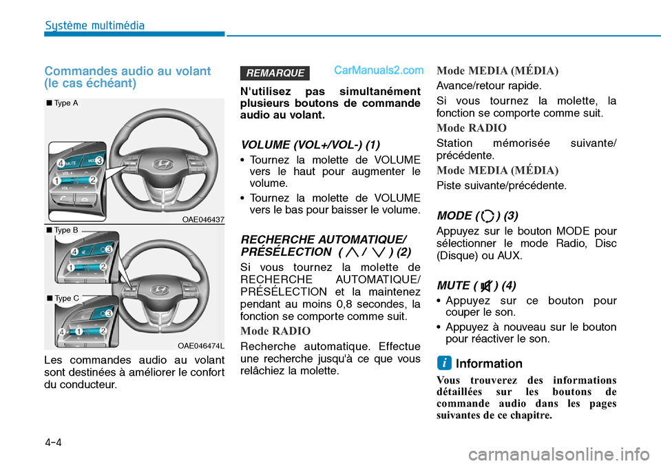 Hyundai Ioniq Plug-in Hybrid 2019  Manuel du propriétaire (in French) Commandes audio au volant 
(le cas échéant)
Les commandes audio au volant
sont destinées à améliorer le confort
du conducteur.Nutilisez pas simultanément
plusieurs boutons de commande
audio au 