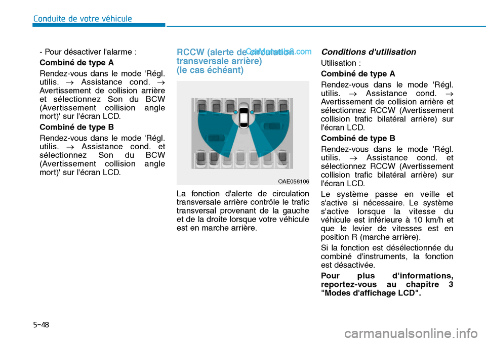 Hyundai Ioniq Plug-in Hybrid 2019 Manuel du propriétaire (in French) 5-48
Conduite de votre véhicule
- Pour désactiver lalarme :
Combiné de type A
Rendez-vous dans le mode Régl.
utilis.→Assistance cond.→
Avertissement de collision arrière
et sélectionnez So Hyundai Ioniq Plug-in Hybrid 2019 Manuel du propriétaire (in French) 5-48
Conduite de votre véhicule
- Pour désactiver lalarme :
Combiné de type A
Rendez-vous dans le mode Régl.
utilis.→Assistance cond.→
Avertissement de collision arrière
et sélectionnez So