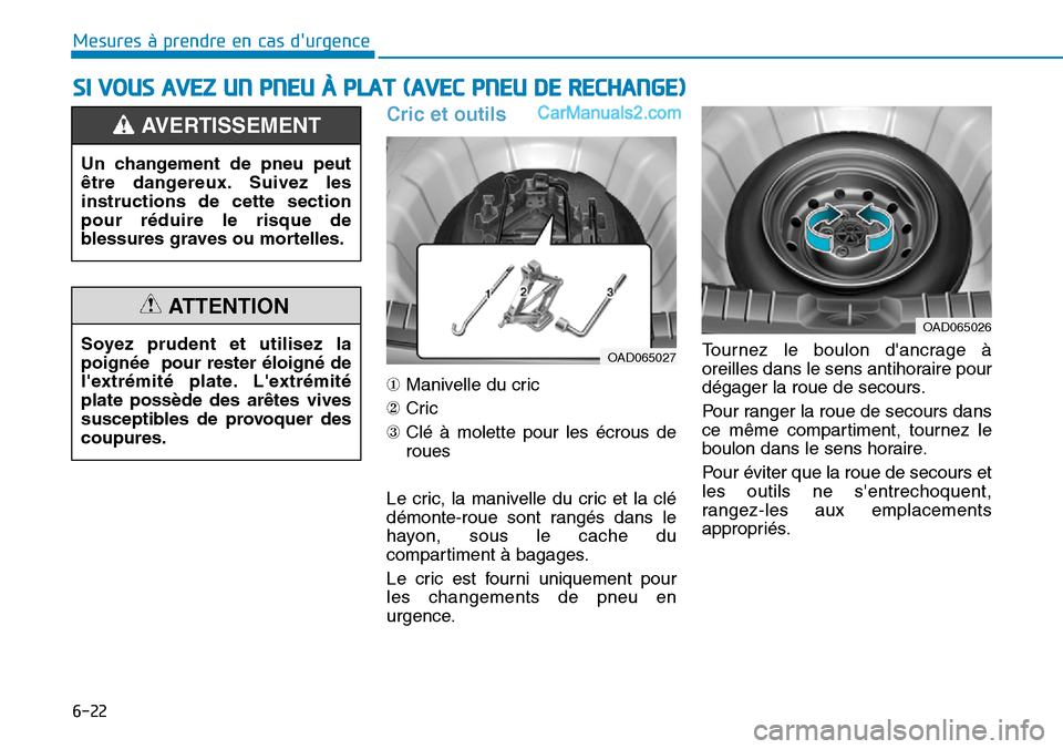 Hyundai Ioniq Plug-in Hybrid 2019  Manuel du propriétaire (in French) 6-22
Mesures à prendre en cas durgence 
Cric et outils 
①Manivelle du cric
②Cric
③Clé à molette pour les écrous de
roues
Le cric, la manivelle du cric et la clé
démonte-roue sont rangés 