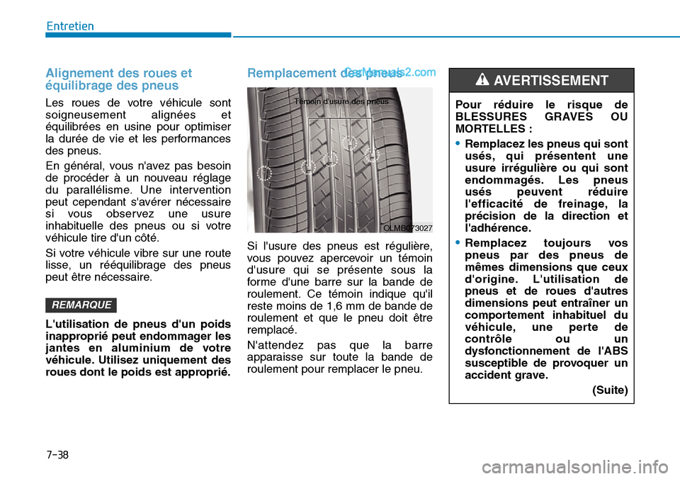 Hyundai Ioniq Plug-in Hybrid 2019 Manuel du propriétaire (in French) 7-38
Entretien
Alignement des roues et
équilibrage des pneus
Les roues de votre véhicule sont
soigneusement alignées et
équilibrées en usine pour optimiser
la durée de vie et les performances
de Hyundai Ioniq Plug-in Hybrid 2019 Manuel du propriétaire (in French) 7-38
Entretien
Alignement des roues et
équilibrage des pneus
Les roues de votre véhicule sont
soigneusement alignées et
équilibrées en usine pour optimiser
la durée de vie et les performances
de
