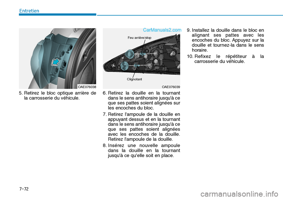 Hyundai Ioniq Plug-in Hybrid 2019  Manuel du propriétaire (in French) 7-72
Entretien
5. Retirez le bloc optique arrière de
la carrosserie du véhicule.6. Retirez la douille en la tournant
dans le sens antihoraire jusquà ce
que ses pattes soient alignées sur
les enco