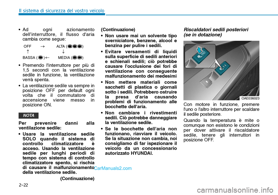 Hyundai Ioniq Plug-in Hybrid 2019 Manuale del proprietario (in Italian) 2-22
Il sistema di sicurezza del vostro veicolo
• Ad ogni azionamento
dell’interruttore, il flusso daria
cambia come segue:
• Premendo linterruttore per più di
1,5 secondi con la ventilazione Hyundai Ioniq Plug-in Hybrid 2019 Manuale del proprietario (in Italian) 2-22
Il sistema di sicurezza del vostro veicolo
• Ad ogni azionamento
dell’interruttore, il flusso daria
cambia come segue:
• Premendo linterruttore per più di
1,5 secondi con la ventilazione