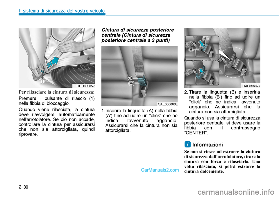 Hyundai Ioniq Plug-in Hybrid 2019 Manuale del proprietario (in Italian) 2-30
Il sistema di sicurezza del vostro veicolo
Per rilasciare la cintura di sicurezza:
Premere il pulsante di rilascio (1)
nella fibbia di bloccaggio.
Quando viene rilasciata, la cintura
deve riavvol Hyundai Ioniq Plug-in Hybrid 2019 Manuale del proprietario (in Italian) 2-30
Il sistema di sicurezza del vostro veicolo
Per rilasciare la cintura di sicurezza:
Premere il pulsante di rilascio (1)
nella fibbia di bloccaggio.
Quando viene rilasciata, la cintura
deve riavvol