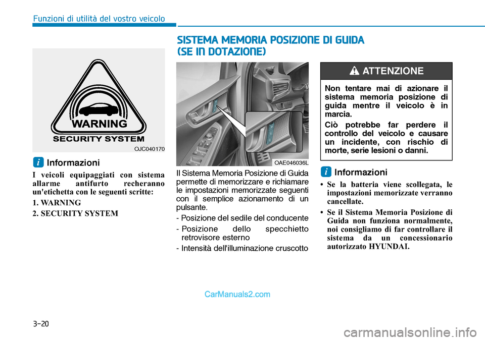 Hyundai Ioniq Plug-in Hybrid 2019 Manuale del proprietario (in Italian) 3-20
Funzioni di utilità del vostro veicolo
Informazioni
I veicoli equipaggiati con sistema
allarme antifurto recheranno
unetichetta con le seguenti scritte:
1. WARNING
2. SECURITY SYSTEMIl Sistema Hyundai Ioniq Plug-in Hybrid 2019 Manuale del proprietario (in Italian) 3-20
Funzioni di utilità del vostro veicolo
Informazioni
I veicoli equipaggiati con sistema
allarme antifurto recheranno
unetichetta con le seguenti scritte:
1. WARNING
2. SECURITY SYSTEMIl Sistema