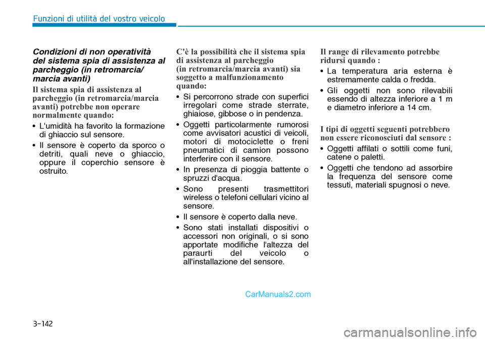 Hyundai Ioniq Plug-in Hybrid 2019 Manuale del proprietario (in Italian) 3-142
Funzioni di utilità del vostro veicolo
Condizioni di non operatività
del sistema spia di assistenza al
parcheggio (in retromarcia/
marcia avanti)
Il sistema spia di assistenza al
parcheggio (i Hyundai Ioniq Plug-in Hybrid 2019 Manuale del proprietario (in Italian) 3-142
Funzioni di utilità del vostro veicolo
Condizioni di non operatività
del sistema spia di assistenza al
parcheggio (in retromarcia/
marcia avanti)
Il sistema spia di assistenza al
parcheggio (i