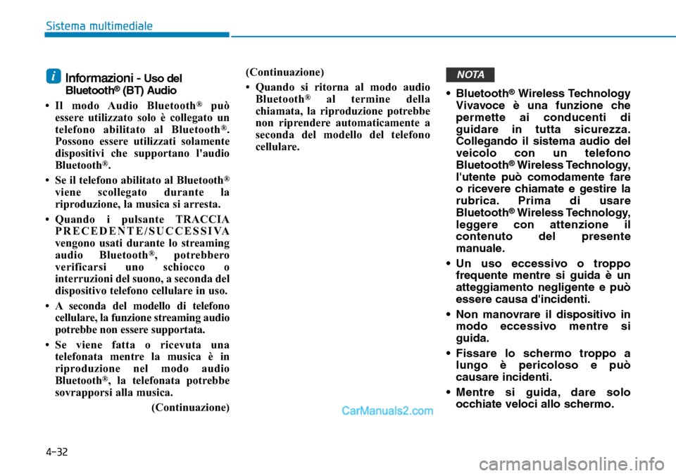 Hyundai Ioniq Plug-in Hybrid 2019 Manuale del proprietario (in Italian) 4-32
Sistema multimediale
Informazioni - Uso del
Bluetooth®(BT) Audio
• Il modo Audio Bluetooth
®può
essere utilizzato solo è collegato un
telefono abilitato al Bluetooth
®.
Possono essere util Hyundai Ioniq Plug-in Hybrid 2019 Manuale del proprietario (in Italian) 4-32
Sistema multimediale
Informazioni - Uso del
Bluetooth®(BT) Audio
• Il modo Audio Bluetooth
®può
essere utilizzato solo è collegato un
telefono abilitato al Bluetooth
®.
Possono essere util