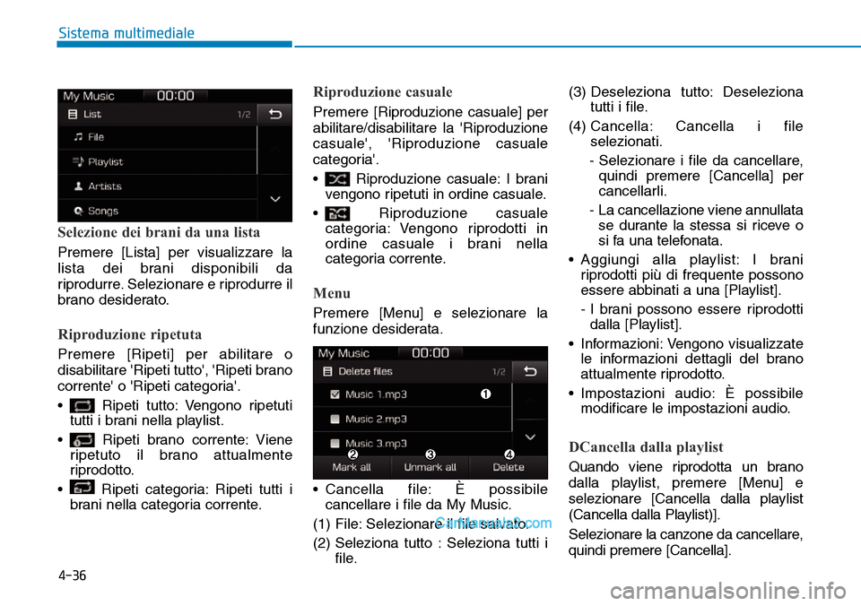 Hyundai Ioniq Plug-in Hybrid 2019  Manuale del proprietario (in Italian) 4-36
Sistema multimediale
Selezione dei brani da una lista
Premere [Lista] per visualizzare la
lista dei brani disponibili da
riprodurre. Selezionare e riprodurre il
brano desiderato.
Riproduzione rip