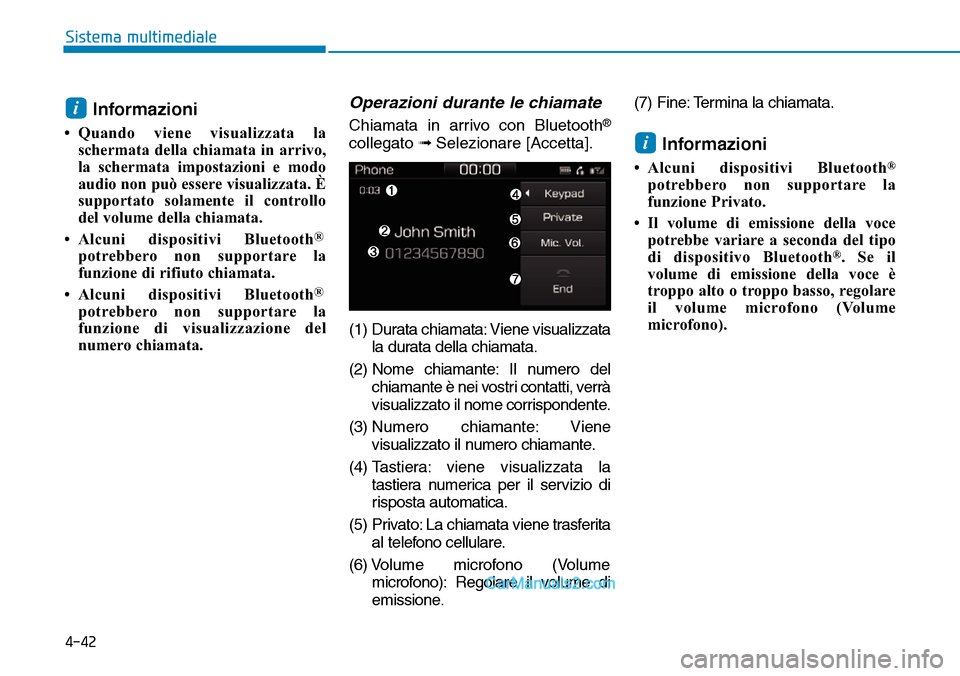 Hyundai Ioniq Plug-in Hybrid 2019 Manuale del proprietario (in Italian) 4-42
Sistema multimediale
Informazioni
• Quando viene visualizzata la
schermata della chiamata in arrivo,
la schermata impostazioni e modo
audio non può essere visualizzata. È
supportato solamente Hyundai Ioniq Plug-in Hybrid 2019 Manuale del proprietario (in Italian) 4-42
Sistema multimediale
Informazioni
• Quando viene visualizzata la
schermata della chiamata in arrivo,
la schermata impostazioni e modo
audio non può essere visualizzata. È
supportato solamente