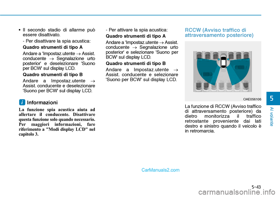 Hyundai Ioniq Plug-in Hybrid 2019 Manuale del proprietario (in Italian) 5-43
Al volante
5
• Il secondo stadio di allarme può
essere disattivato.
- Per disattivare la spia acustica:
Quadro strumenti di tipo A
Andare a Impostaz.utente →Assist.
conducente → Segnalazi Hyundai Ioniq Plug-in Hybrid 2019 Manuale del proprietario (in Italian) 5-43
Al volante
5
• Il secondo stadio di allarme può
essere disattivato.
- Per disattivare la spia acustica:
Quadro strumenti di tipo A
Andare a Impostaz.utente →Assist.
conducente → Segnalazi
