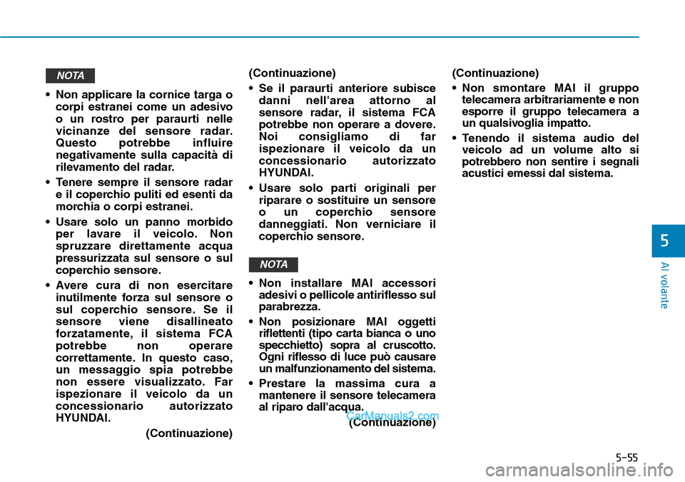 Hyundai Ioniq Plug-in Hybrid 2019 Manuale del proprietario (in Italian) 5-55
Al volante
5
• Non applicare la cornice targa o
corpi estranei come un adesivo
o un rostro per paraurti nelle
vicinanze del sensore radar.
Questo potrebbe influire
negativamente sulla capacità Hyundai Ioniq Plug-in Hybrid 2019 Manuale del proprietario (in Italian) 5-55
Al volante
5
• Non applicare la cornice targa o
corpi estranei come un adesivo
o un rostro per paraurti nelle
vicinanze del sensore radar.
Questo potrebbe influire
negativamente sulla capacità