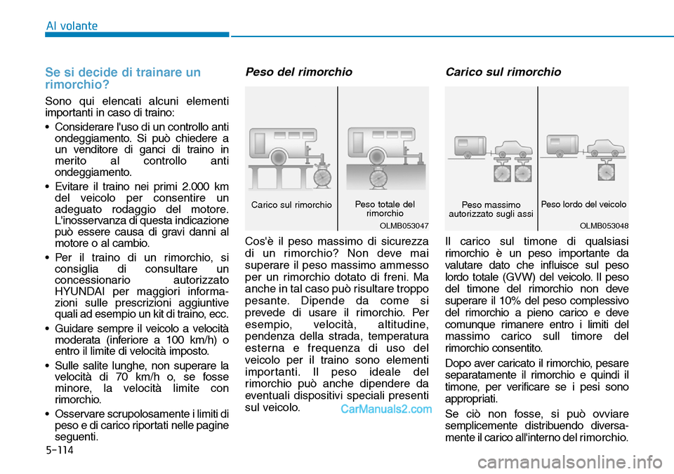 Hyundai Ioniq Plug-in Hybrid 2019 Manuale del proprietario (in Italian) 5-114
Al volante
Se si decide di trainare un
rimorchio?
Sono qui elencati alcuni elementi
importanti in caso di traino:
• Considerare luso di un controllo anti
ondeggiamento. Si può chiedere a
un Hyundai Ioniq Plug-in Hybrid 2019 Manuale del proprietario (in Italian) 5-114
Al volante
Se si decide di trainare un
rimorchio?
Sono qui elencati alcuni elementi
importanti in caso di traino:
• Considerare luso di un controllo anti
ondeggiamento. Si può chiedere a
un