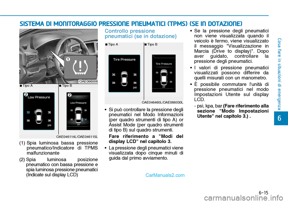 Hyundai Ioniq Plug-in Hybrid 2019  Manuale del proprietario (in Italian) 6-15
Cosa fare in situazioni di emergenza
6
(1) Spia luminosa bassa pressione
pneumatico/Indicatore di TPMS
malfunzionante 
(2) Spia luminosa posizione
pneumatico con bassa pressione e
spia luminosa p