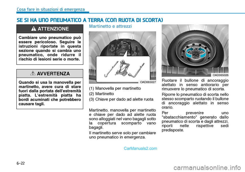 Hyundai Ioniq Plug-in Hybrid 2019  Manuale del proprietario (in Italian) 6-22
Cosa fare in situazioni di emergenza
Martinetto e attrezzi
(1) Manovella per martinetto
(2) Martinetto
(3) Chiave per dado ad alette ruota
Martinetto, manovella per martinetto
e chiave per dado a