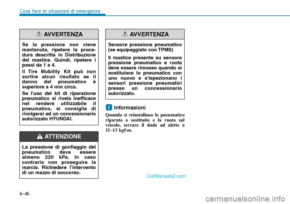 Hyundai Ioniq Plug-in Hybrid 2019 Manuale del proprietario (in Italian) 6-46
Informazioni
Quando si reinstallano lo pneumatico
riparato o sostituito e la ruota sul
veicolo, serrare il dado ad alette a
11~13 kgf·m.
i
Cosa fare in situazioni di emergenza
Sensore pressione Hyundai Ioniq Plug-in Hybrid 2019 Manuale del proprietario (in Italian) 6-46
Informazioni
Quando si reinstallano lo pneumatico
riparato o sostituito e la ruota sul
veicolo, serrare il dado ad alette a
11~13 kgf·m.
i
Cosa fare in situazioni di emergenza
Sensore pressione
