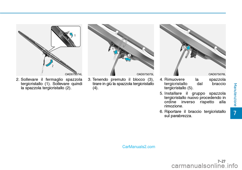Hyundai Ioniq Plug-in Hybrid 2019 Manuale del proprietario (in Italian) 7-27
7
Manutenzione2. Sollevare il fermaglio spazzola
tergicristallo (1). Sollevare quindi
la spazzola tergicristallo (2).3. Tenendo premuto il blocco (3),
tirare in giù la spazzola tergicristallo
(4 Hyundai Ioniq Plug-in Hybrid 2019 Manuale del proprietario (in Italian) 7-27
7
Manutenzione2. Sollevare il fermaglio spazzola
tergicristallo (1). Sollevare quindi
la spazzola tergicristallo (2).3. Tenendo premuto il blocco (3),
tirare in giù la spazzola tergicristallo
(4
