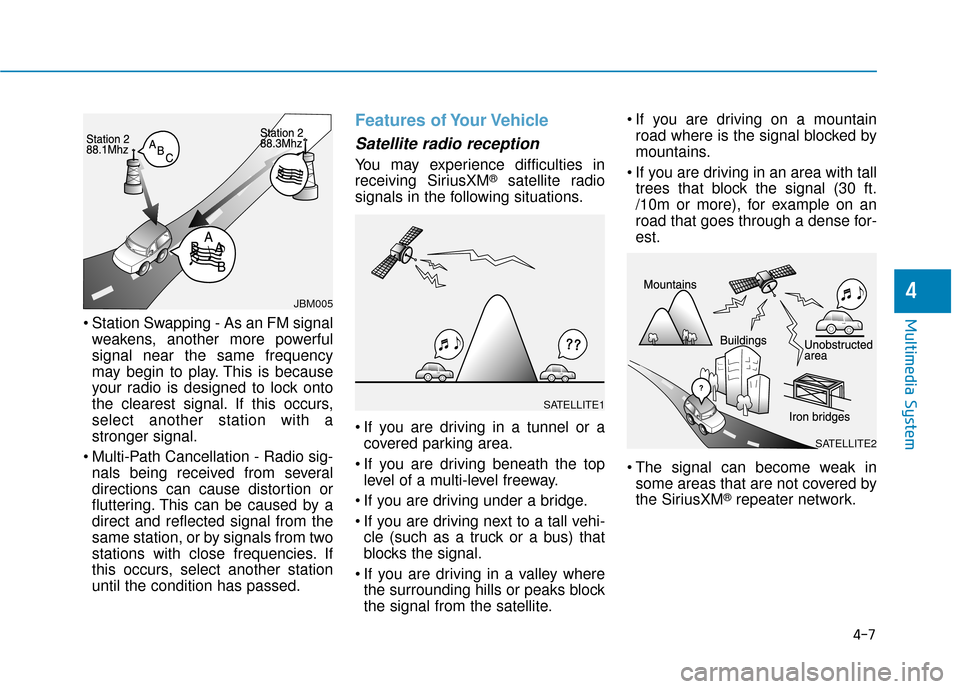 Hyundai Ioniq Plug-in Hybrid 2018  Owners Manual  Station Swapping - As an FM signalweakens, another more powerful
signal near the same frequency
may begin to play. This is because
your radio is designed to lock onto
the clearest signal. If this occ