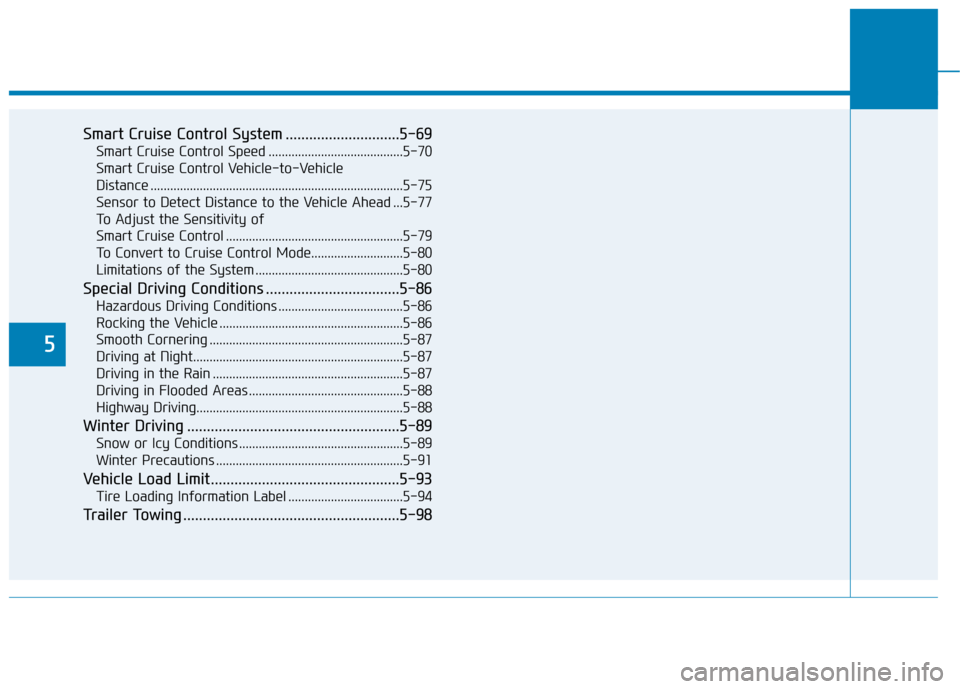 Hyundai Ioniq Plug-in Hybrid 2018 Owners Guide 5
Smart Cruise Control System .............................5-69
Smart Cruise Control Speed .........................................5-70
Smart Cruise Control Vehicle-to-Vehicle
Distance ............. Hyundai Ioniq Plug-in Hybrid 2018 Owners Guide 5
Smart Cruise Control System .............................5-69
Smart Cruise Control Speed .........................................5-70
Smart Cruise Control Vehicle-to-Vehicle
Distance .............