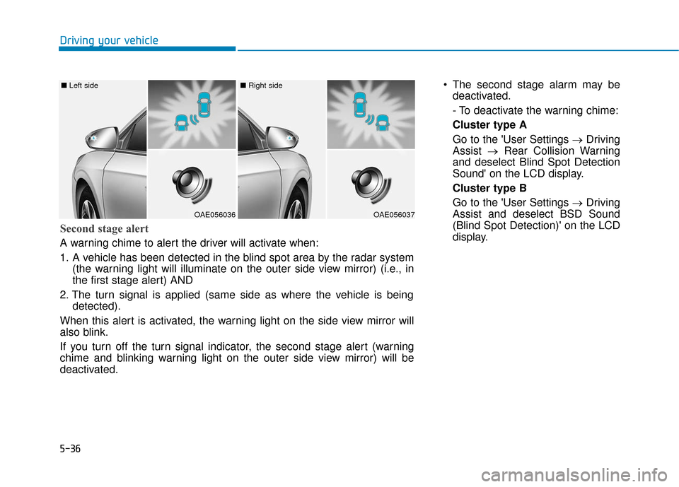 Hyundai Ioniq Plug-in Hybrid 2018 Owners Manual 5-36
Driving your vehicle The second stage alarm may bedeactivated.
- To deactivate the warning chime:
Cluster type A
Go to the User Settings → Driving
Assist →Rear Collision Warning
and deselec Hyundai Ioniq Plug-in Hybrid 2018 Owners Manual 5-36
Driving your vehicle The second stage alarm may bedeactivated.
- To deactivate the warning chime:
Cluster type A
Go to the User Settings → Driving
Assist →Rear Collision Warning
and deselec
