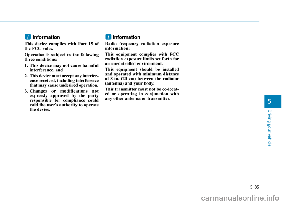 Hyundai Ioniq Plug-in Hybrid 2018 Owners Manual 5-85
Driving your vehicle
5
Information
This device complies with Part 15 of
the FCC rules.
Operation is subject to the following
three conditions:
1. This device may not cause harmfulinterference, an Hyundai Ioniq Plug-in Hybrid 2018 Owners Manual 5-85
Driving your vehicle
5
Information
This device complies with Part 15 of
the FCC rules.
Operation is subject to the following
three conditions:
1. This device may not cause harmfulinterference, an
