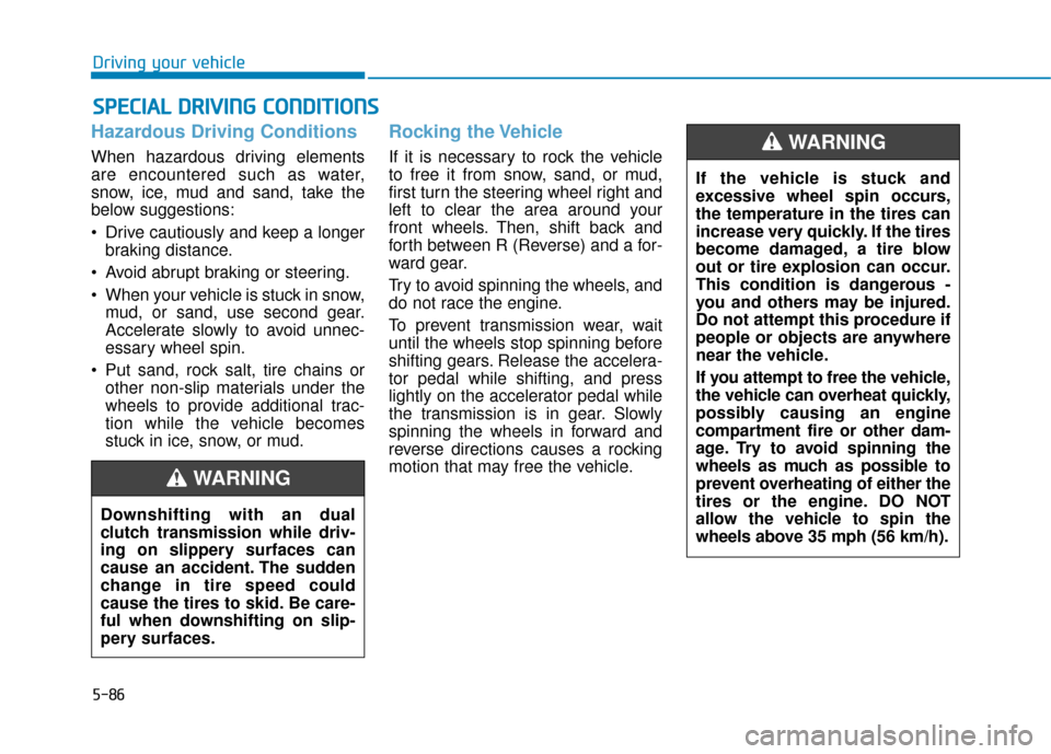 Hyundai Ioniq Plug-in Hybrid 2018 Owners Manual 5-86
Driving your vehicle
Hazardous Driving Conditions
When hazardous driving elements
are encountered such as water,
snow, ice, mud and sand, take the
below suggestions:
Drive cautiously and keep a Hyundai Ioniq Plug-in Hybrid 2018 Owners Manual 5-86
Driving your vehicle
Hazardous Driving Conditions
When hazardous driving elements
are encountered such as water,
snow, ice, mud and sand, take the
below suggestions:
Drive cautiously and keep a