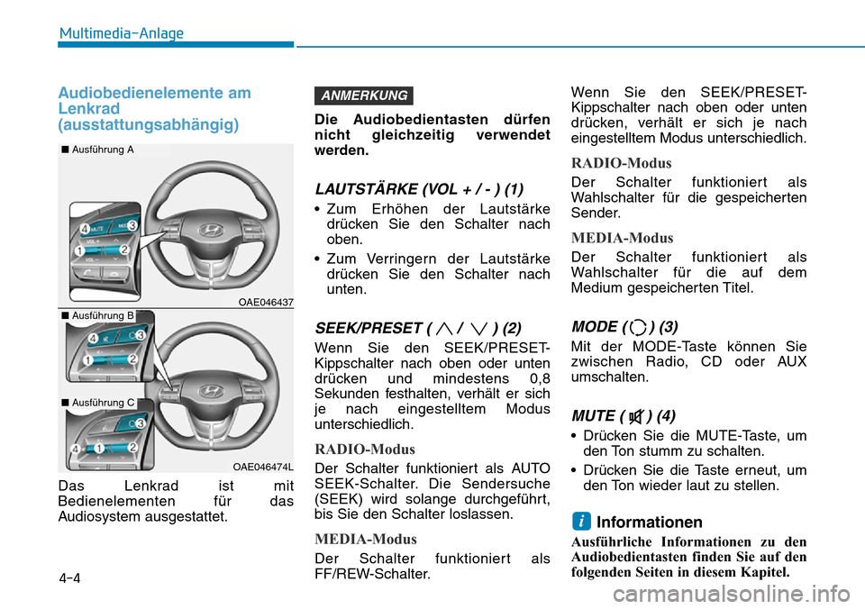 Hyundai Ioniq Plug-in Hybrid 2018  Betriebsanleitung (in German) Audiobedienelemente am
Lenkrad
(ausstattungsabhängig)
Das Lenkrad ist mit
Bedienelementen für das
Audiosystem ausgestattet.Die Audiobedientasten dürfen
nicht gleichzeitig verwendet
werden.
LAUTSTÄ