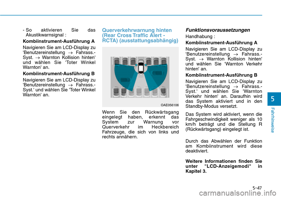 Hyundai Ioniq Plug-in Hybrid 2018  Betriebsanleitung (in German) 5-47
Fahrhinweise
5
- So aktivieren Sie das
Akustikwarnsignal :
Kombiinstrument-Ausführung A
Navigieren Sie am LCD-Display zu
Benutzereinstellung →Fahrass.-
Syst.→Warnton Kollision hinten
und w