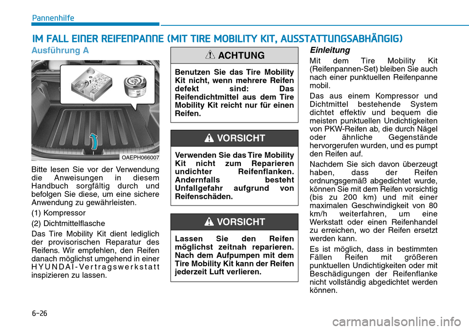 Hyundai Ioniq Plug-in Hybrid 2018 Betriebsanleitung (in German) 6-26
Pannenhilfe
Ausführung A
Bitte lesen Sie vor der Verwendung
die Anweisungen in diesem
Handbuch sorgfältig durch und
befolgen Sie diese, um eine sichere
Anwendung zu gewährleisten.
(1) Kompress Hyundai Ioniq Plug-in Hybrid 2018 Betriebsanleitung (in German) 6-26
Pannenhilfe
Ausführung A
Bitte lesen Sie vor der Verwendung
die Anweisungen in diesem
Handbuch sorgfältig durch und
befolgen Sie diese, um eine sichere
Anwendung zu gewährleisten.
(1) Kompress