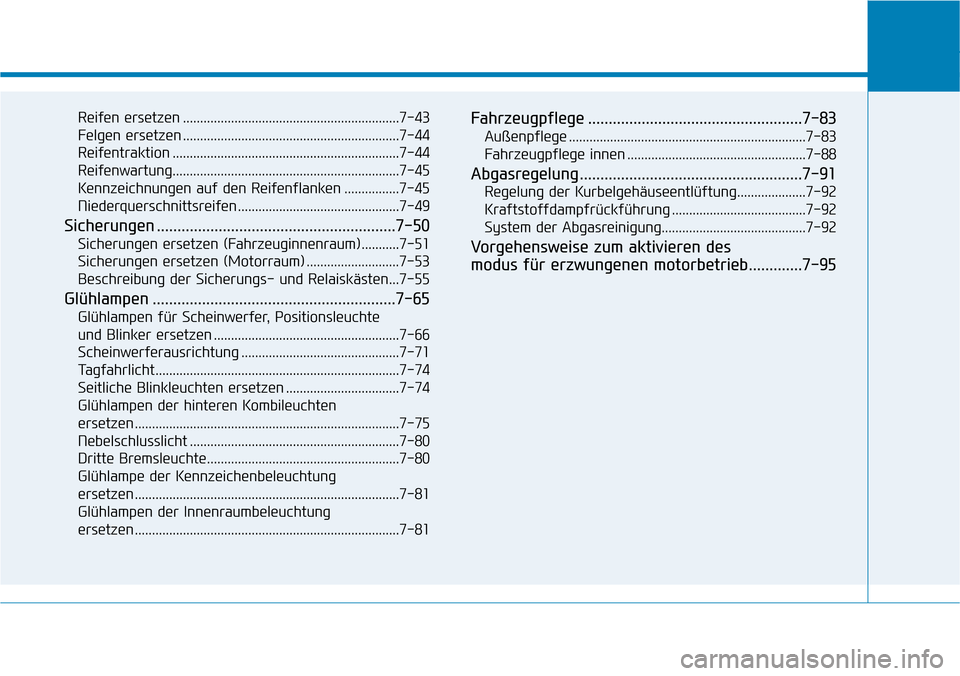 Hyundai Ioniq Plug-in Hybrid 2018 Betriebsanleitung (in German) Reifen ersetzen ...............................................................7-43
Felgen ersetzen ...............................................................7-44
Reifentraktion ................. Hyundai Ioniq Plug-in Hybrid 2018 Betriebsanleitung (in German) Reifen ersetzen ...............................................................7-43
Felgen ersetzen ...............................................................7-44
Reifentraktion .................