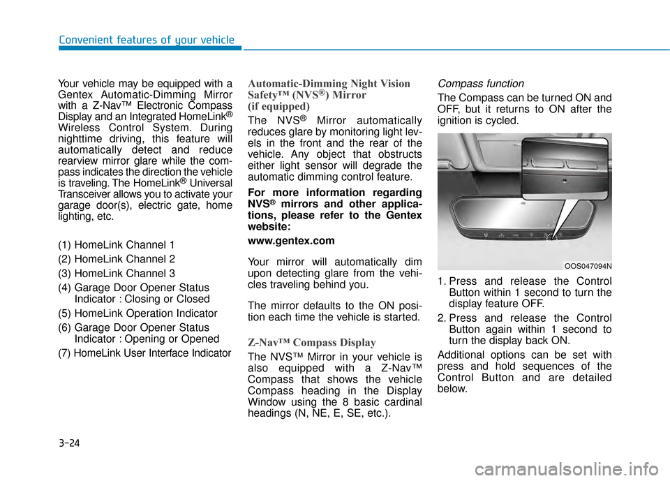 Hyundai Kona 2020  Owners Manual 3-24
Convenient features of your vehicle
Your vehicle may be equipped with a
Gentex Automatic-Dimming Mirror
with a Z-Nav™ Electronic Compass
Display and an Integrated HomeLink
®
Wireless Control S