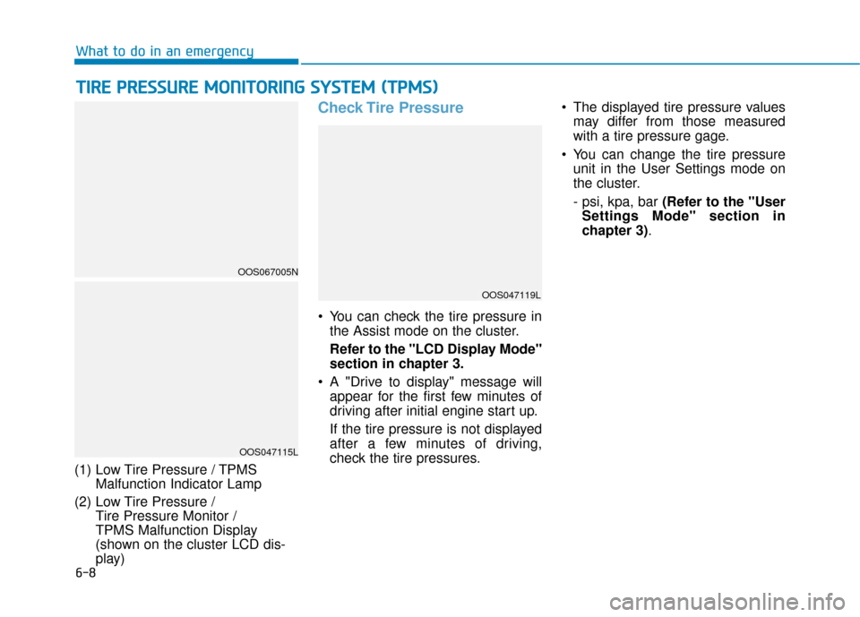 Hyundai Kona 2020  Owners Manual 6-8
What to do in an emergency
T
TI
IR
R E
E 
 P
P R
R E
ES
SS
SU
U R
RE
E 
 M
M O
ON
NI
IT
T O
O R
RI
IN
N G
G 
 S
S Y
Y S
ST
T E
EM
M  
 (
( T
T P
P M
M S
S)
)
(1) Low Tire Pressure / TPMS
Malfuncti