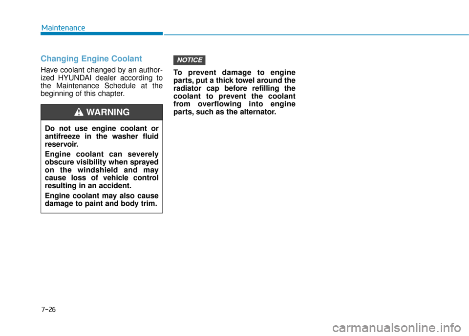 Hyundai Kona 2020 Owners Manual Changing Engine Coolant
Have coolant changed by an author-
ized HYUNDAI dealer according to
the Maintenance Schedule at the
beginning of this chapter.To prevent damage to engine
parts, put a thick to Hyundai Kona 2020 Owners Manual Changing Engine Coolant
Have coolant changed by an author-
ized HYUNDAI dealer according to
the Maintenance Schedule at the
beginning of this chapter.To prevent damage to engine
parts, put a thick to