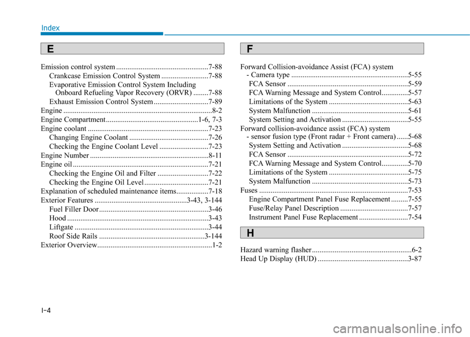 Hyundai Kona 2020 Owners Guide I-4
Emission control system .................................................7-88Crankcase Emission Control System .........................7-88
Evaporative Emission Control System Including  Onboard 