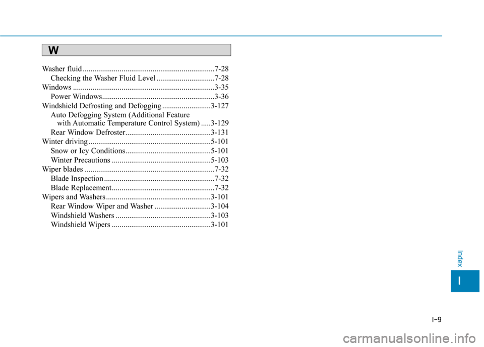 Hyundai Kona 2020  Owners Manual I-9
Washer fluid ....................................................................7-28\
Checking the Washer Fluid Level ..............................7-28
Windows ..................................