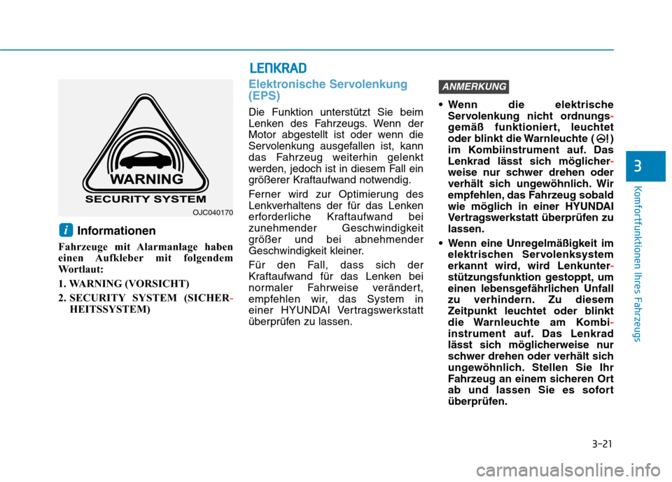 Hyundai Kona 2020 Betriebsanleitung (in German) 3-21
Komfortfunktionen Ihres Fahrzeugs
3
Informationen
Fahrzeuge mit Alarmanlage haben
einen Aufkleber mit folgendem
Wortlaut:
1. WARNING (VORSICHT)
2. SECURITY SYSTEM (SICHER-
HEITSSYSTEM)
Elektron Hyundai Kona 2020 Betriebsanleitung (in German) 3-21
Komfortfunktionen Ihres Fahrzeugs
3
Informationen
Fahrzeuge mit Alarmanlage haben
einen Aufkleber mit folgendem
Wortlaut:
1. WARNING (VORSICHT)
2. SECURITY SYSTEM (SICHER-
HEITSSYSTEM)
Elektron