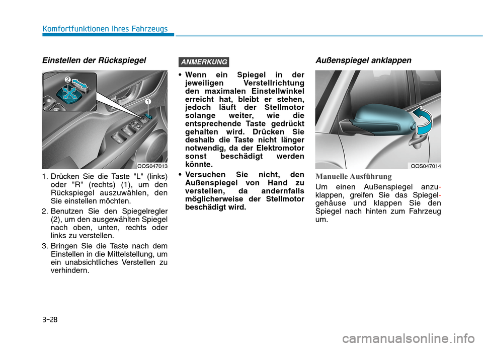 Hyundai Kona 2020 Betriebsanleitung (in German) 3-28
Komfortfunktionen Ihres Fahrzeugs
Einstellen der Rückspiegel
1. Drücken Sie die Taste "L" (links)
oder "R" (rechts) (1), um den
Rückspiegel auszuwählen, den
Sie einstellen möchten.
2. Benutz Hyundai Kona 2020 Betriebsanleitung (in German) 3-28
Komfortfunktionen Ihres Fahrzeugs
Einstellen der Rückspiegel
1. Drücken Sie die Taste "L" (links)
oder "R" (rechts) (1), um den
Rückspiegel auszuwählen, den
Sie einstellen möchten.
2. Benutz