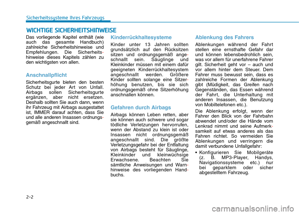 Hyundai Kona 2020  Betriebsanleitung (in German) 2-2
Das vorliegende Kapitel enthält (wie
auch das gesamte Handbuch)
zahlreiche Sicherheitshinweise und
Empfehlungen. Die Sicherheits-
hinweise dieses Kapitels zählen zu
den wichtigsten von allen.
An