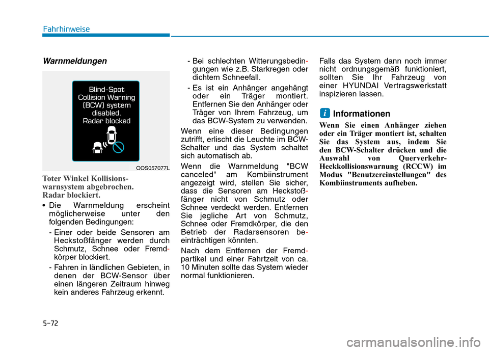 Hyundai Kona 2020 Betriebsanleitung (in German) 5-72
Fahrhinweise
Warnmeldungen
Toter Winkel Kollisions-
warnsystem abgebrochen.
Radar blockiert.
Die Warnmeldung erscheint
möglicherweise unter den
folgenden Bedingungen:
- Einer oder beide Sensore Hyundai Kona 2020 Betriebsanleitung (in German) 5-72
Fahrhinweise
Warnmeldungen
Toter Winkel Kollisions-
warnsystem abgebrochen.
Radar blockiert.
Die Warnmeldung erscheint
möglicherweise unter den
folgenden Bedingungen:
- Einer oder beide Sensore
