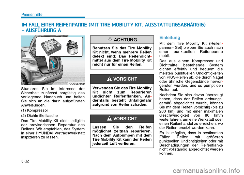 Hyundai Kona 2020 Betriebsanleitung (in German) 6-32
Pannenhilfe
Studieren Sie im Interesse der
Sicherheit zunächst sorgfältig das
vorliegende Handbuch und halten
Sie sich an die darin aufgeführten
Anweisungen.
(1) Kompressor
(2) Dichtmittelflas Hyundai Kona 2020 Betriebsanleitung (in German) 6-32
Pannenhilfe
Studieren Sie im Interesse der
Sicherheit zunächst sorgfältig das
vorliegende Handbuch und halten
Sie sich an die darin aufgeführten
Anweisungen.
(1) Kompressor
(2) Dichtmittelflas