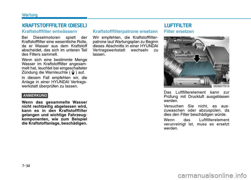Hyundai Kona 2020 Betriebsanleitung (in German) K KR
RA
AF
FT
TS
ST
TO
OF
FF
FF
FI
IL
LT
TE
ER
R
(
(D
DI
IE
ES
SE
EL
L)
)
Kraftstofffilter entwässern
Bei Dieselmotoren spielt der
Kraftstofffilter eine wesentliche Rolle,
da er Wasser aus dem Kraf Hyundai Kona 2020 Betriebsanleitung (in German) K KR
RA
AF
FT
TS
ST
TO
OF
FF
FF
FI
IL
LT
TE
ER
R
(
(D
DI
IE
ES
SE
EL
L)
)
Kraftstofffilter entwässern
Bei Dieselmotoren spielt der
Kraftstofffilter eine wesentliche Rolle,
da er Wasser aus dem Kraf