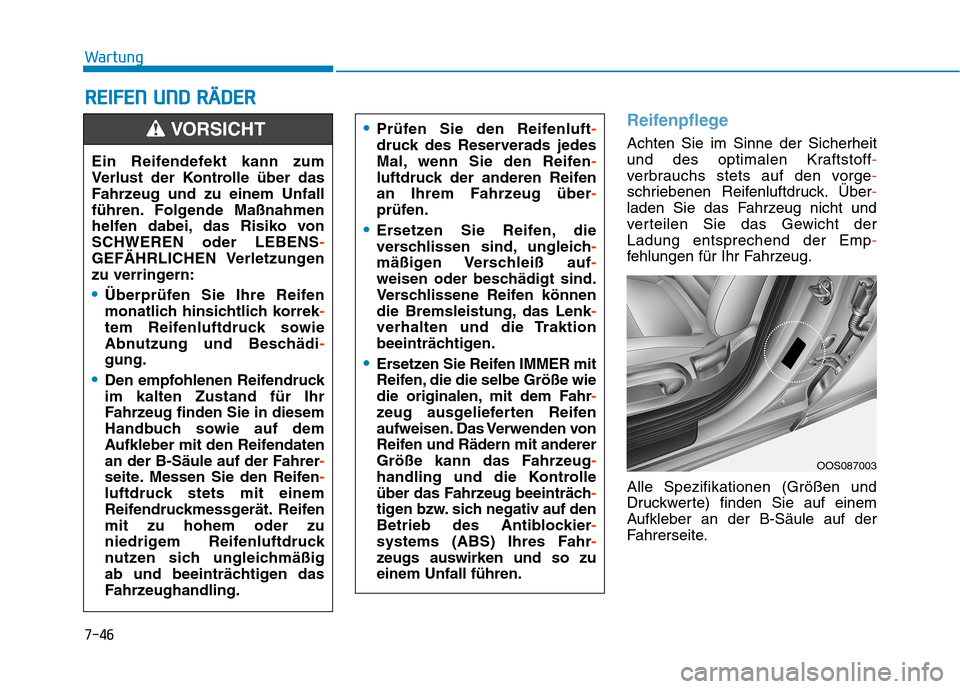 Hyundai Kona 2020 Betriebsanleitung (in German) 7-46
Wartung
R RE
EI
IF
FE
EN
N
U
UN
ND
D
R
RÄ
ÄD
DE
ER
R
Reifenpflege
Achten Sie im Sinne der Sicherheit
und des optimalen Kraftstoff-
verbrauchs stets auf den vorge-
schriebenen Reifenluftdruc Hyundai Kona 2020 Betriebsanleitung (in German) 7-46
Wartung
R RE
EI
IF
FE
EN
N
U
UN
ND
D
R
RÄ
ÄD
DE
ER
R
Reifenpflege
Achten Sie im Sinne der Sicherheit
und des optimalen Kraftstoff-
verbrauchs stets auf den vorge-
schriebenen Reifenluftdruc
