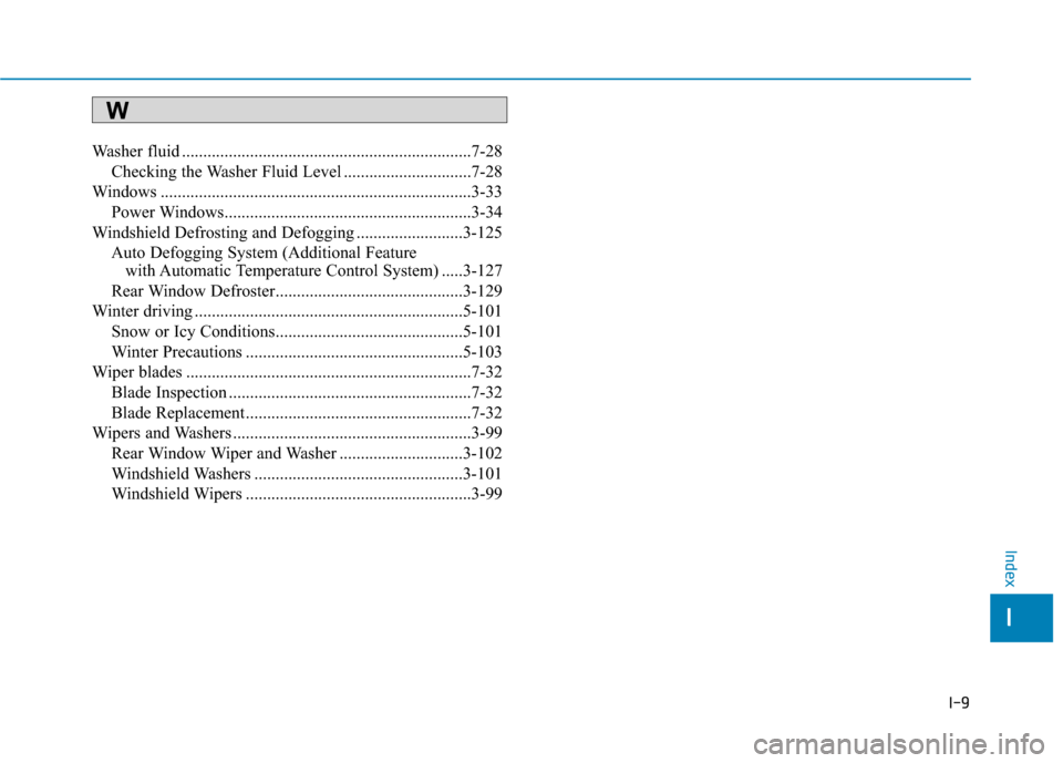 Hyundai Kona 2019  Owners Manual I-9
Washer fluid ....................................................................7-28\
Checking the Washer Fluid Level ..............................7-28
Windows ..................................