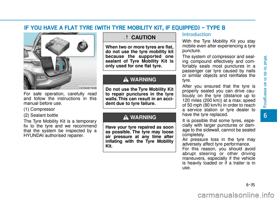 Hyundai Kona 2019 Owners Manual - RHD (UK, Australia) 6-35
What to do in an emergency
6
I
IF
F
Y
Y O
O U
U
H
H A
AV
VE
E
A
A
F
F L
LA
A T
T
T
T Y
Y R
RE
E
(
( W
W I
IT
T H
H
T
T Y
Y R
RE
E
M
M O
OB
BI
IL
L I
IT
T Y
Y
K
K I
IT
T ,
, Hyundai Kona 2019 Owners Manual - RHD (UK, Australia) 6-35
What to do in an emergency
6
I
IF
F
Y
Y O
O U
U
H
H A
AV
VE
E
A
A
F
F L
LA
A T
T
T
T Y
Y R
RE
E
(
( W
W I
IT
T H
H
T
T Y
Y R
RE
E
M
M O
OB
BI
IL
L I
IT
T Y
Y
K
K I
IT
T ,
,