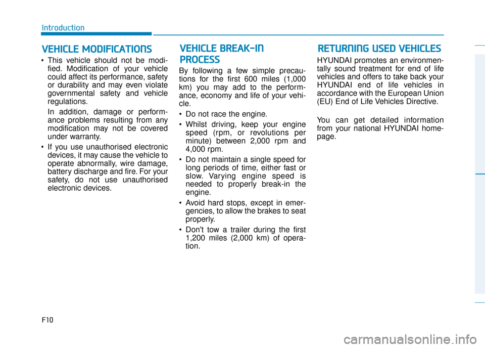 Hyundai Kona 2019  Owners Manual - RHD (UK, Australia)  This vehicle should not be modi-fied. Modification of your vehicle
could affect its performance, safety
or durability and may even violate
governmental safety and vehicle
regulations.
In addition, da